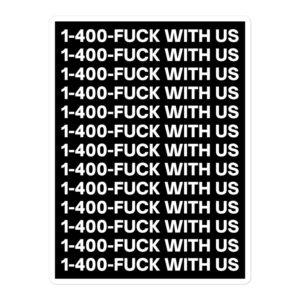 1-400-FUCK WITH US Sticker (Black)