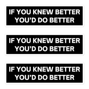 IF YOU KNEW BETTER YOU’D DO BETTER Sticker Pack