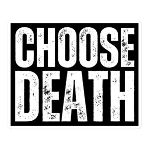 CHOOSE DEATH (distressed version) Sticker