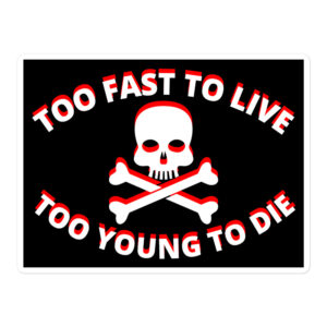 Too Fast to Live Too Young to Die sticker (red & white design)