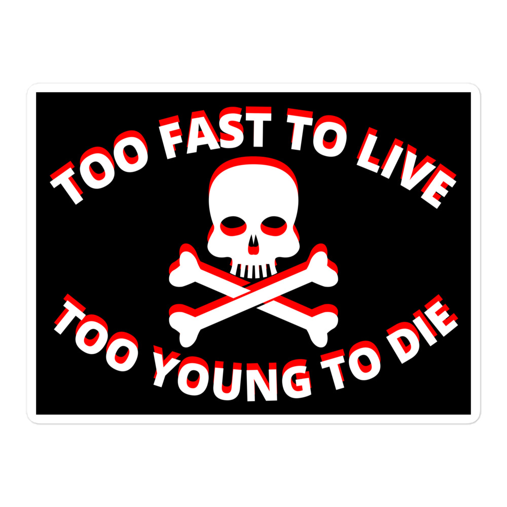 Too Fast to Live Too Young to Die sticker (red & white design)