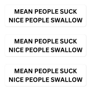 Mean People Suck Nice People Swallow Sticker Pack (Black on White)