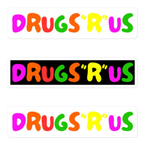 Drugs R Us Stickers