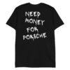 NEED MONEY FOR PORSCHE T-Shirt (BACK)