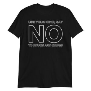 Use Your Head Say NO To Drugs And Gang T-Shirt (Hollow letters)