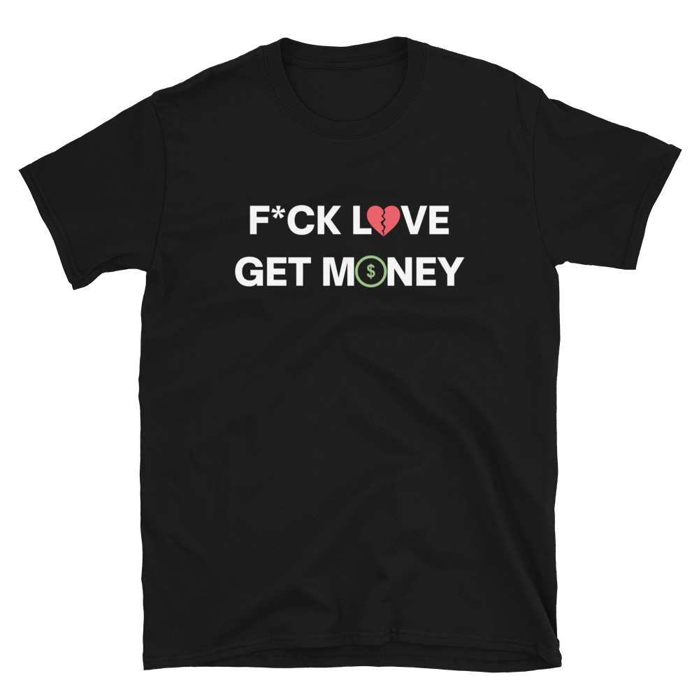 Fuck Love Get Money | Broken Red Heart Green Dollar Money Sign Unisex T-Shirt - Image 2