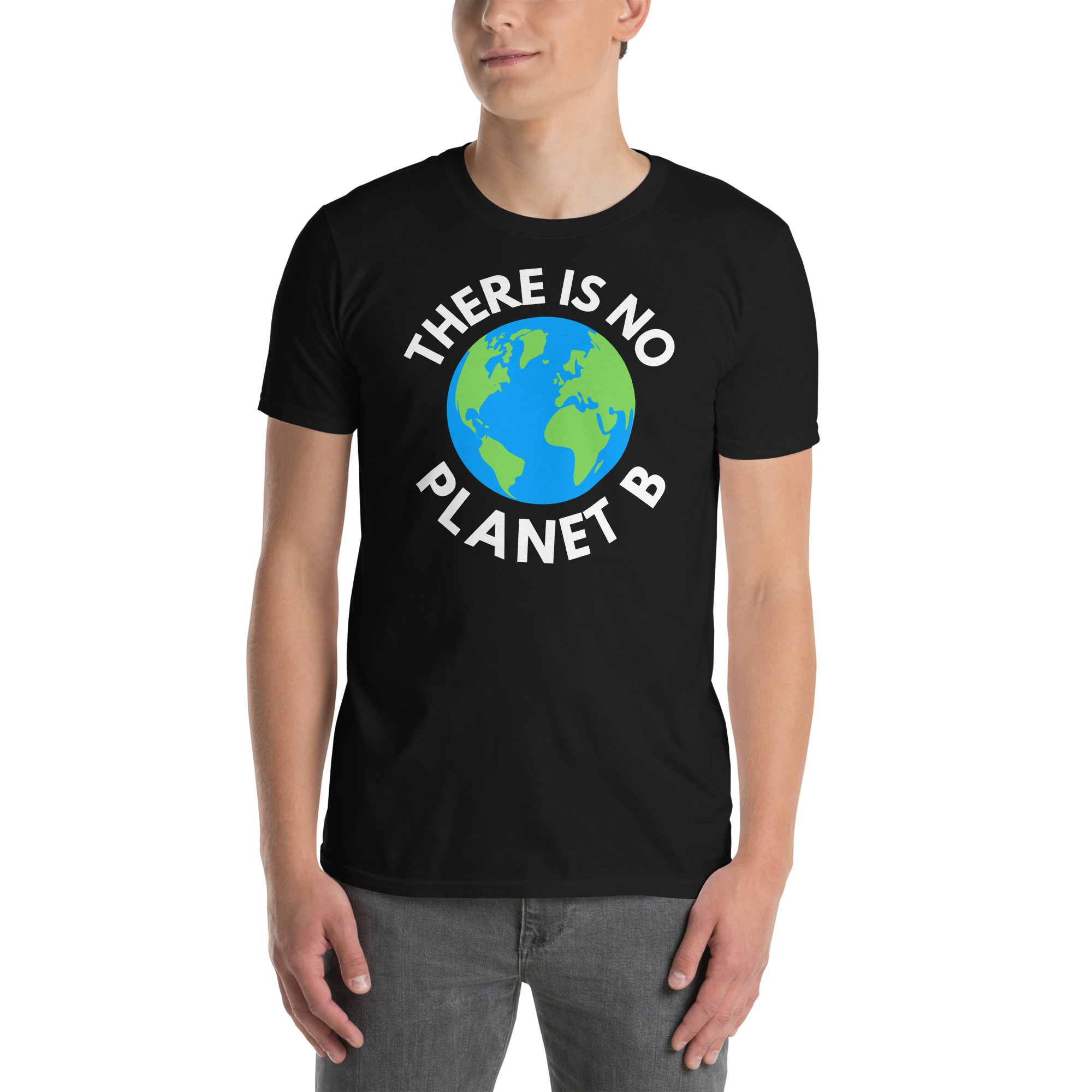 There Is No Planet B, Earth Day Global Warming Awareness Unisex T-Shirt - Image 2