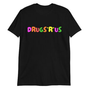 Drugs R Us T-Shirt