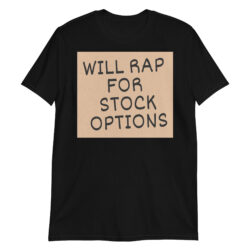 WILL RAP FOR STOCK OPTIONS (Cardboard) T-Shirt
