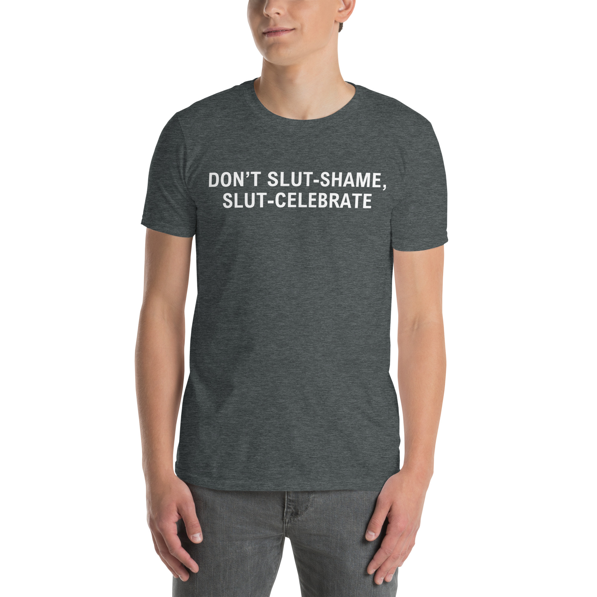 DON'T SLUT-SHAME SLUT CELEBRATE T-Shirt (FRONT) - Image 4