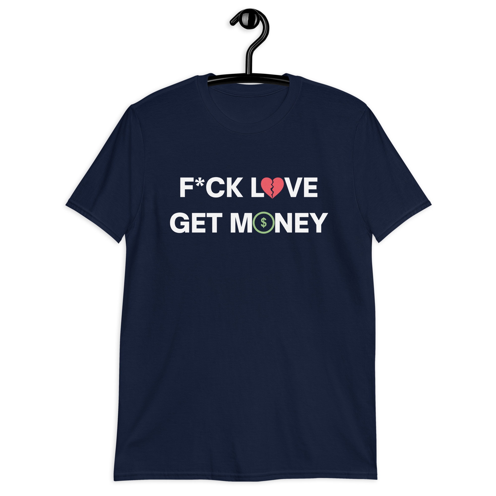 Fuck Love Get Money | Broken Red Heart Green Dollar Money Sign Unisex T-Shirt - Image 4