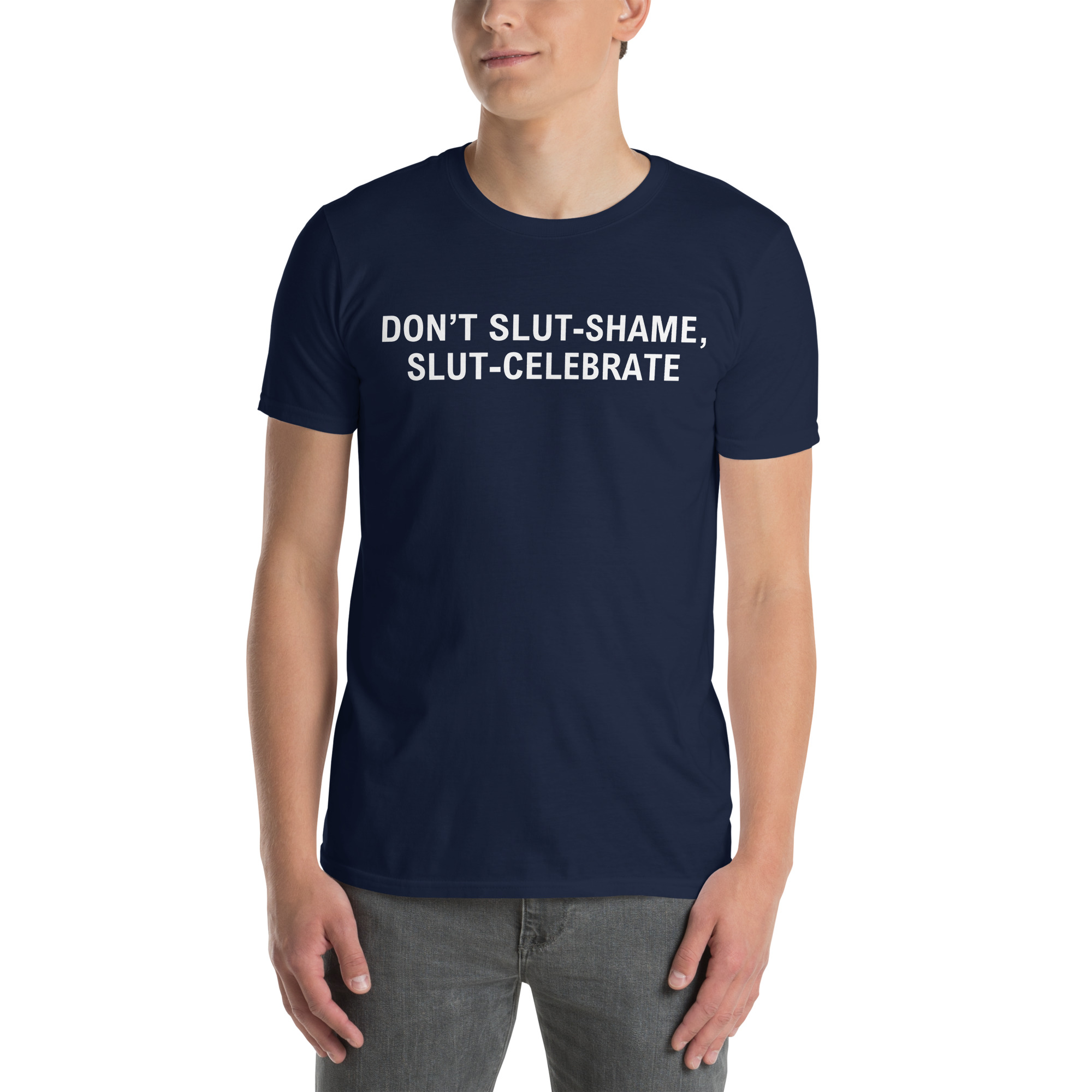 DON'T SLUT-SHAME SLUT CELEBRATE T-Shirt (FRONT) - Image 3
