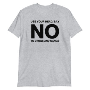 Alternative view of Say NO to Drugs and Gangs (black letters version) T-Shirt