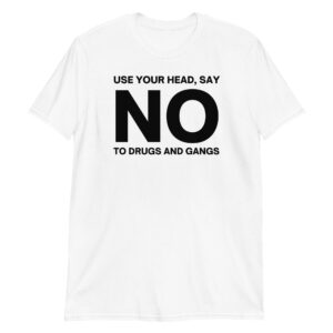 Say NO to Drugs and Gangs (black letters version) T-Shirt