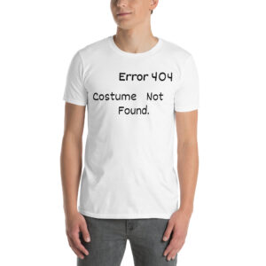 Error 404 Costume Not Found T-Shirt