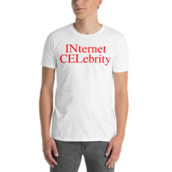 INternet CELebrity T-Shirt