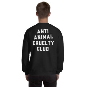 Anti Animal Cruelty Club (Front + Back) Unisex Sweatshirt