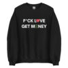 Fuck Love Get Money | Broken Red Heart Green Dollar Money Sign Sweatshirt
