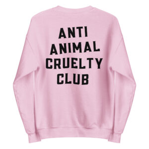 Anti Animal Cruelty Club (Front + Back) Sweatshirt