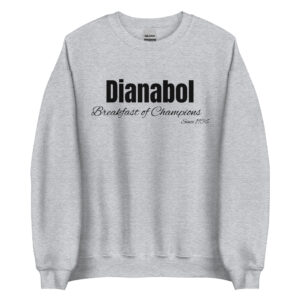 Dianabol Breakfast of Champions since 1956 (in black letters) Sweatshirt