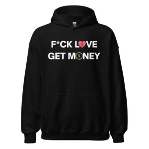 Fuck Love Get Money | Broken Red Heart Green Dollar Money Sign Hoodie
