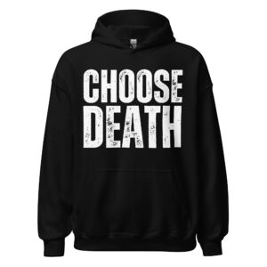 CHOOSE DEATH (distressed letters) Hoodie
