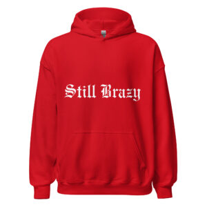 Still Brazy Hoodie