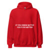 IF YOU KNEW BETTER YOU’D DO BETTER Hoodie