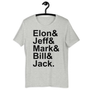 Tech Billionaires: Elon Jeff Mark Bill Jack (in black letters) t-shirt