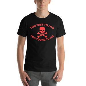 Too Fast to Live Too Young to Die Shirt (red design)
