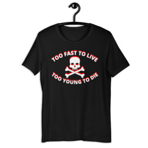 Too Fast to Live Too Young to Die Shirt (red & white design)