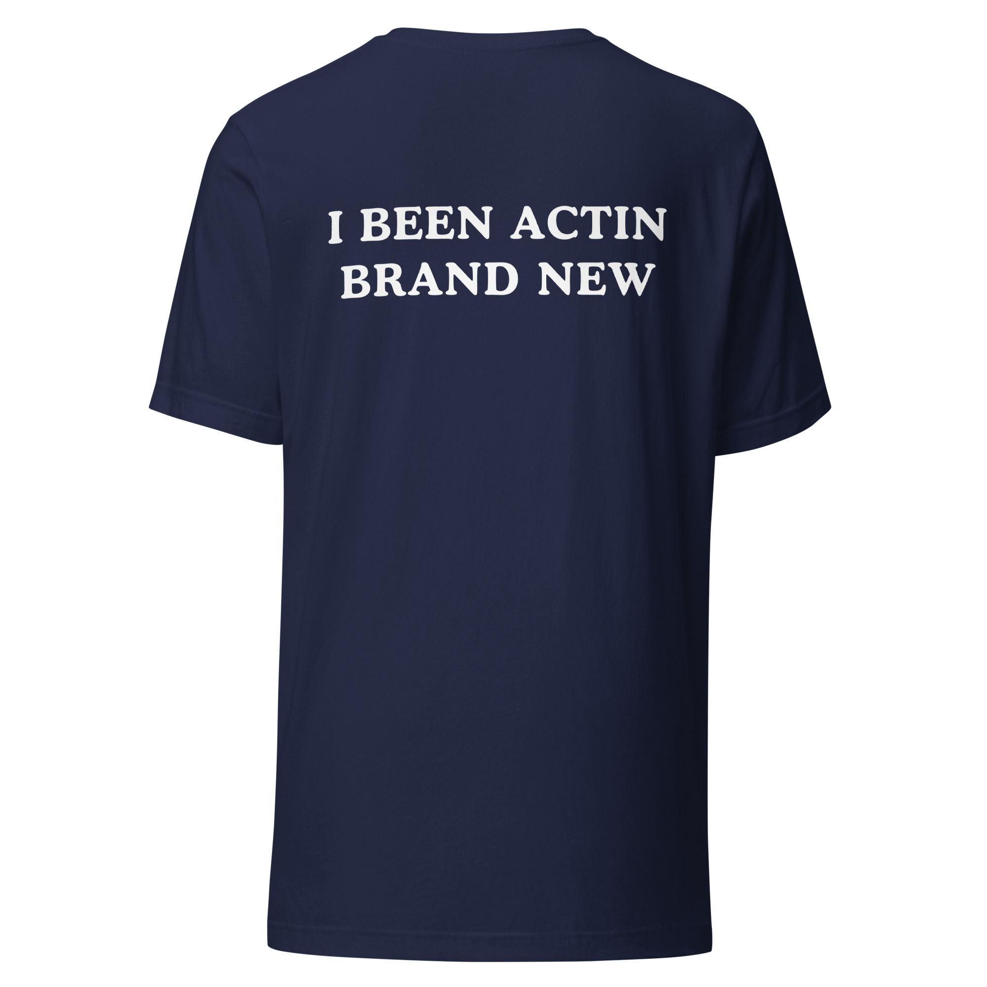 Rip Me Out The Plastic I Been Actin Brand New T-Shirt (FRONT + BACK) - Image 4