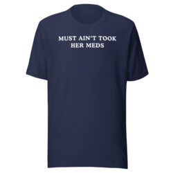 Alternative view of Latto Must Ain't Took Her Meds Unisex t-shirt