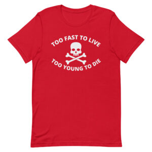 Too Fast to Live Too Young to Die Shirt (light gray design)