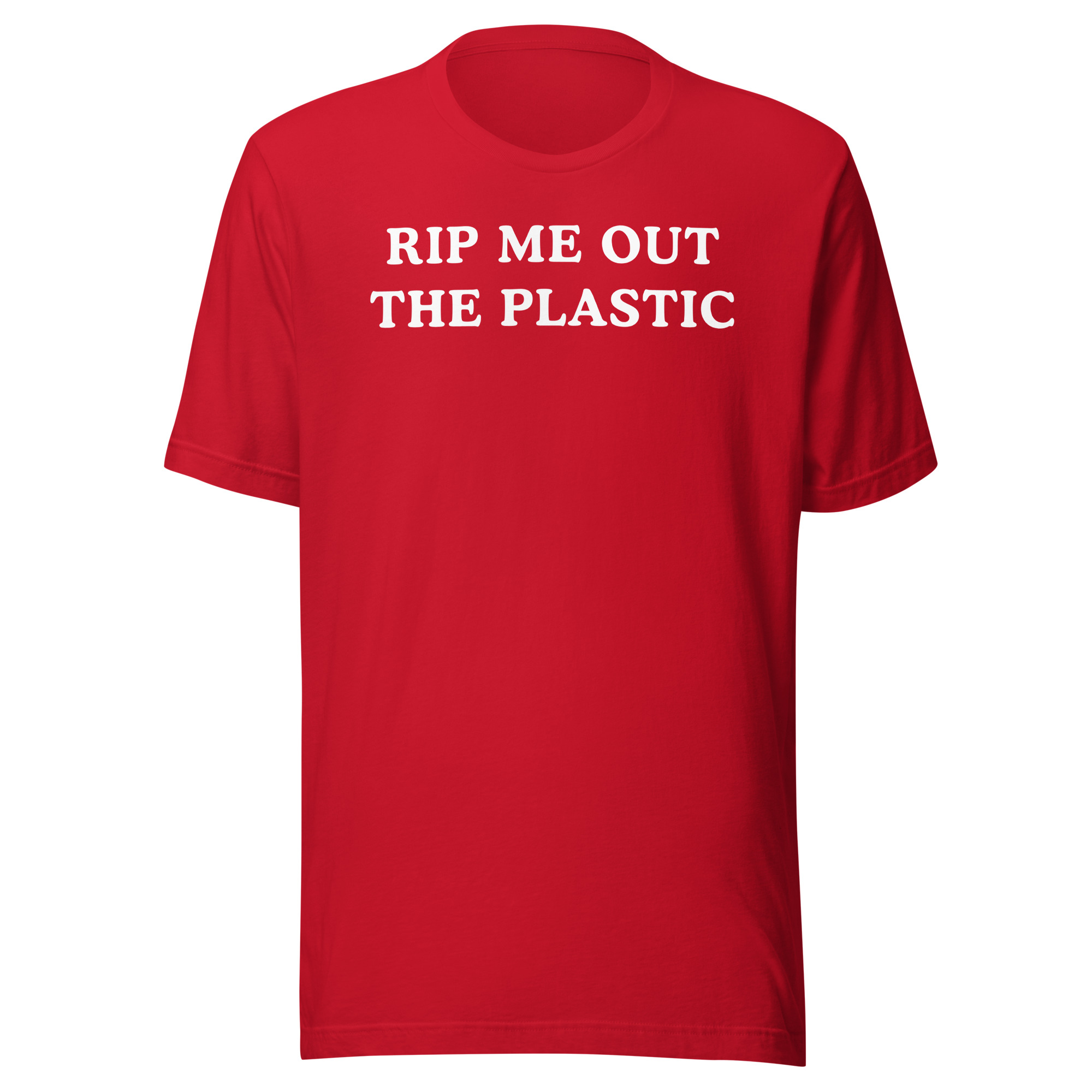 Rip Me Out The Plastic I Been Actin Brand New T-Shirt (FRONT + BACK) - Image 5