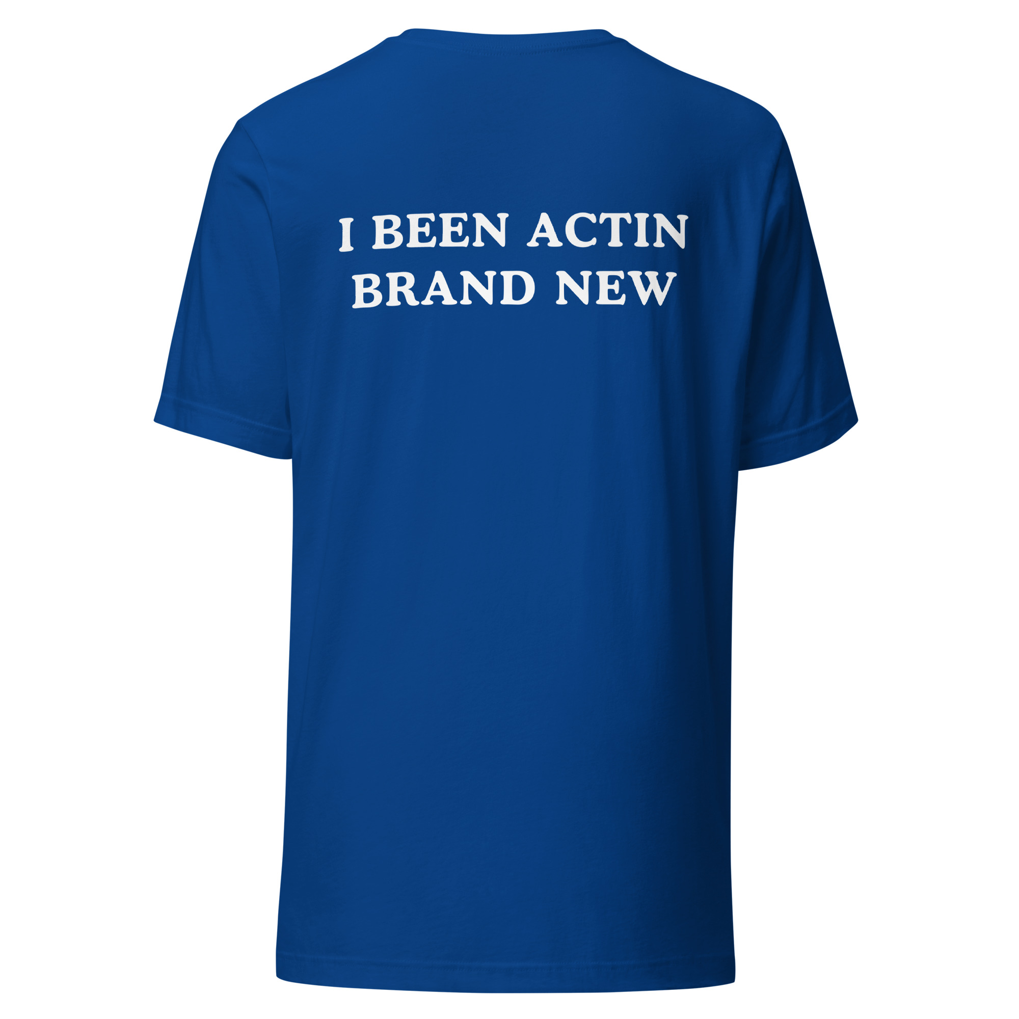 Rip Me Out The Plastic I Been Actin Brand New T-Shirt (FRONT + BACK) - Image 10