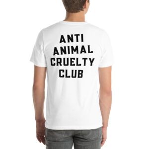 Anti Animal Cruelty Club (Front + Back) T-Shirt