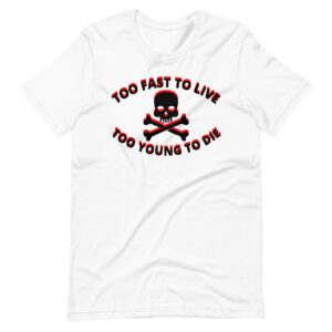 Too Fast to Live Too Young to Die Shirt (red & black design)