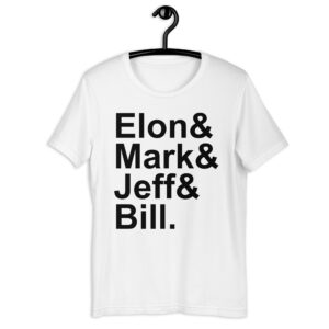 Tech Billionaires: Elon Mark Jeff Bill (in black letters) t-shirt