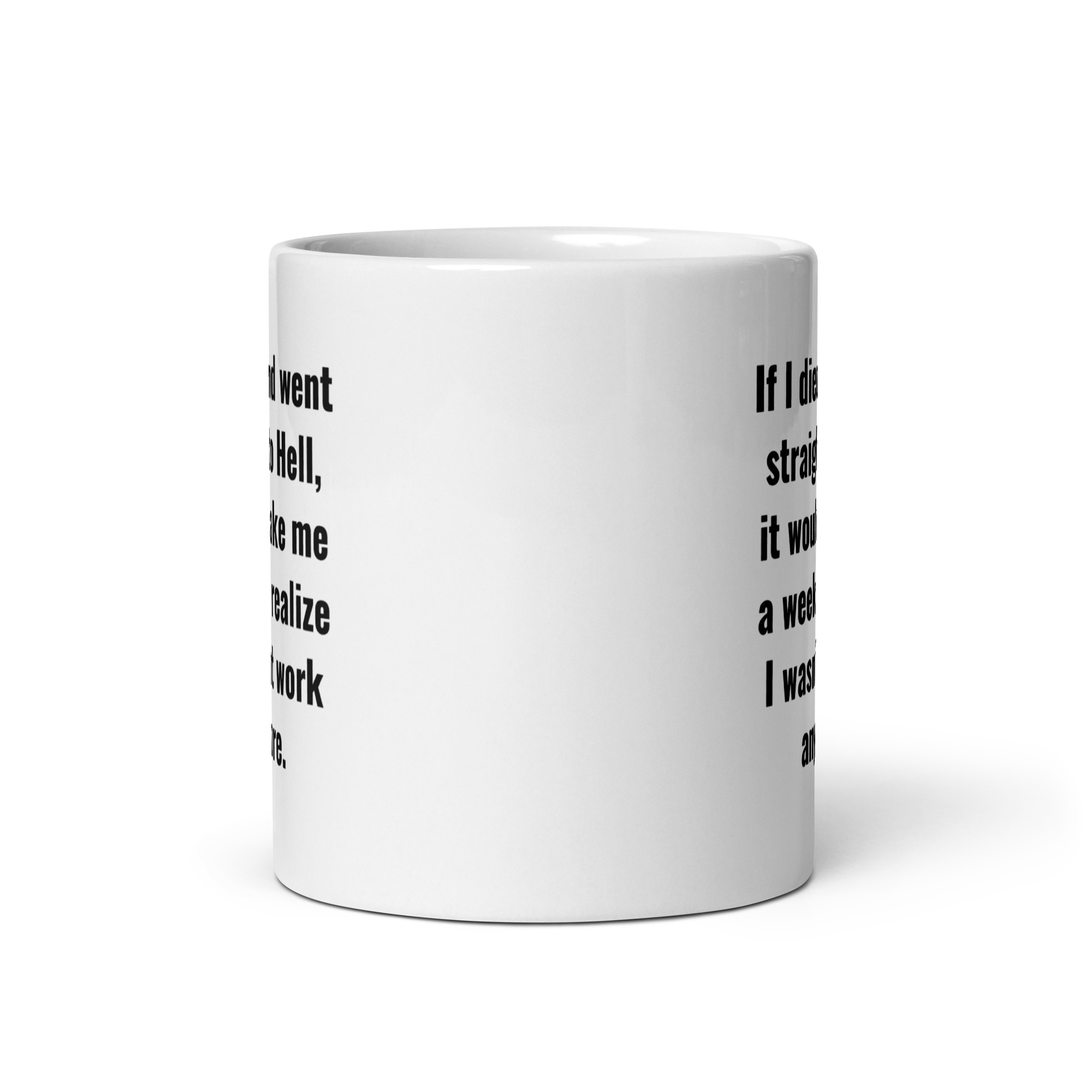 If I Died And Went Straight To Hell It Would Take Me A Week To Realize I Wasn't At Work Anymore coffee mug - Image 3