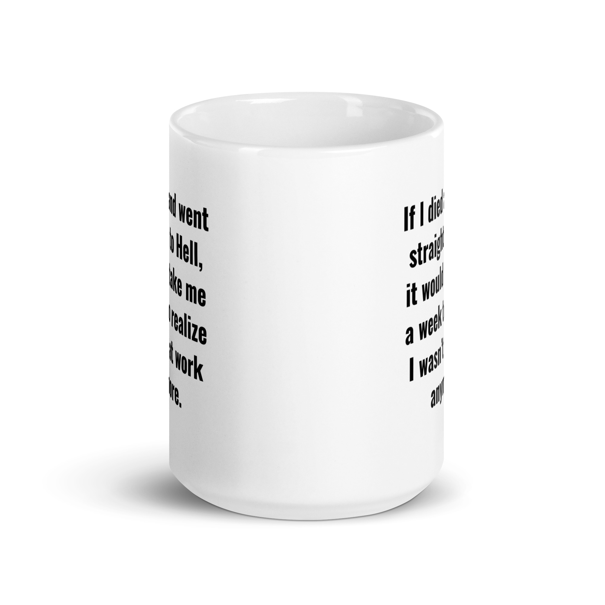 If I Died And Went Straight To Hell It Would Take Me A Week To Realize I Wasn't At Work Anymore coffee mug - Image 6