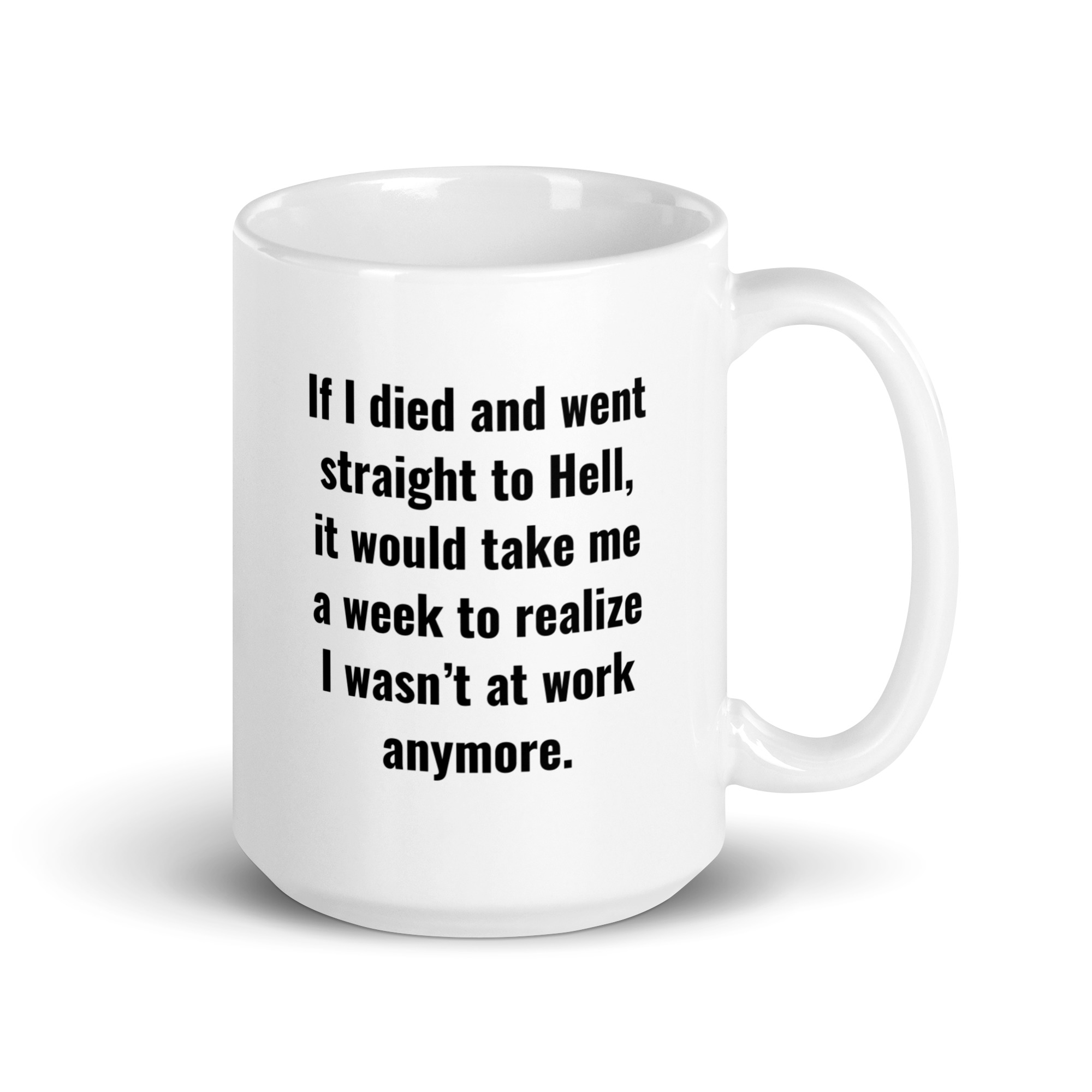 If I Died And Went Straight To Hell It Would Take Me A Week To Realize I Wasn't At Work Anymore coffee mug - Image 4