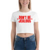 Don't Be Jealous Crop Top