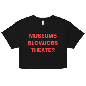 MUSEUMS BLOWJOBS THEATER Crop Top (Relaxed fit)