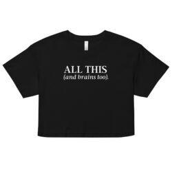 All This & Brains Too Black Crop Top (Relaxed fit)