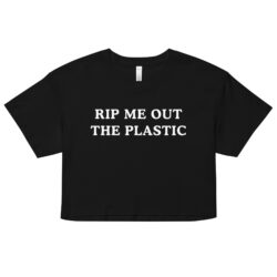 Latto Rip Me Out The Plastic (in white letters) Relaxed fit crop top