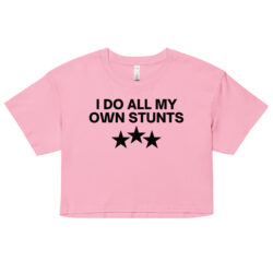 I Do All My Own Stunts Crop Top (Relaxed fit)