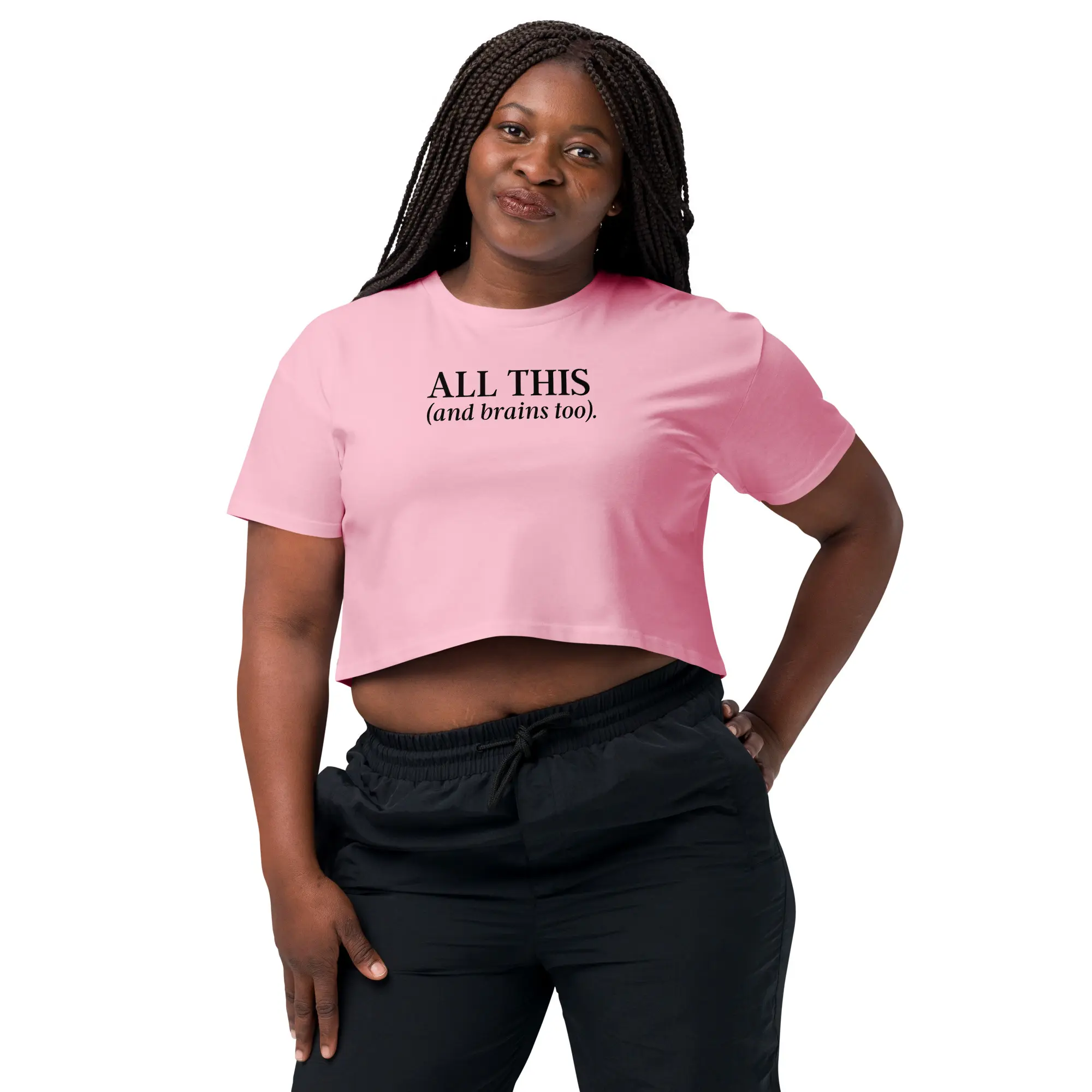 All This & Brains Too Crop Top (Relaxed fit)