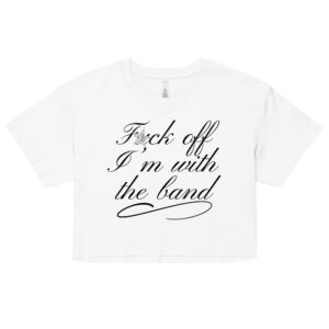 Pamela Anderson Fuck Off I'm With The Band Relaxed fit Crop Top (censored version)