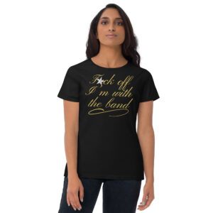 Alternative view of Fuck Off I'm With The Band (gold letters diamond star version) Women's t-shirt